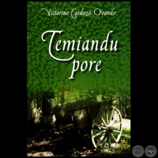TEMIANDU PORE - Autor: VICTORINO CARDOZO OVANDO - Año 2013